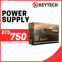 Brand New KEYTECH BTS 550 650 AND 750 Watts ATX Power Supply True Rated 80+ Bronze PSU