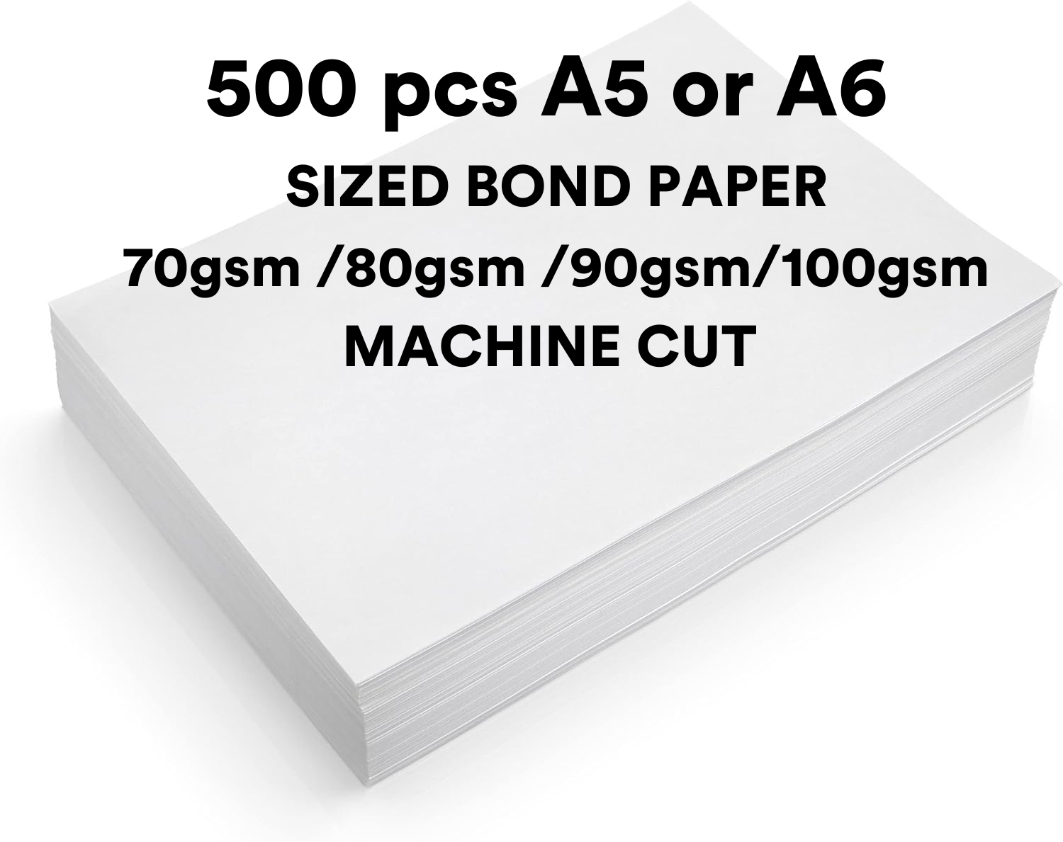 500 sheets A5 / A6 / B5 / Crosswise Long and Short 70gsm | 80gsm | 90 gsm | 100gsm