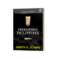 Looking Back 6: Prehistoric Philippines by Ambeth Ocampo