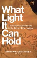 What Light It Can Hold by Gerald Burns & Jose Dalisay