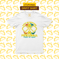 Printaco Drifit: Life is better Pickleball